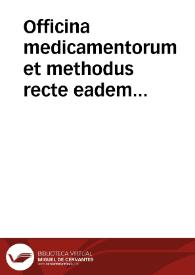 Portada:Officina medicamentorum et methodus recte eadem componendi : cum variis scholiis & aliis quuam plurimis ipsi operi necessariis ex sententia valentinorum pharmacopolarum / auctore eorudem collegio... Segundo tomo, La farmaceutica de Francisco Velez de Arciniega. Tercero, tomo, Examen de boticarios, por... Fr. Estevan de Villa.  