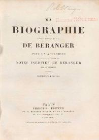 Portada:Ma biographie / ouvrage postume de P. J. de Béranger ; avec un appendice et un grand nombre de notes inédites de Béranger sur ses chansons