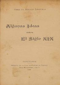 Portada:Algunas ideas sobre el siglo XIX / [José Ildefonso Gatell, Modesto Hernández Villaescusa y Lorenzo Clariana ...]