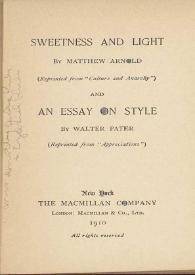 Portada:Sweetness and light / by Matthew Arnold  (reprinted from \"Culture and anarchy\"). And Essay on style / by Walter Pater (reprinted from \"Appreciations\")