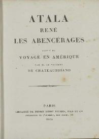 Portada:Atala ; René ; Les abencérages ; suivi du Voyage en Amérique / par M. Le Vicomte de Chateaubriand