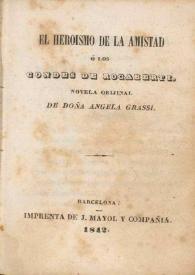 Portada:El heroismo de la amistad ó Los condes de Rocaberti. Novela orijinal / de Angela Grassi