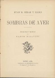 Portada:Sombras de ayer / Juan B. Híjar y Haro ; prólogo y notas de Ramón Miravete