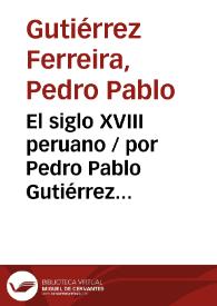 Portada:El siglo XVIII peruano / por Pedro Pablo Gutiérrez Ferreira