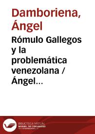 Portada:Rómulo Gallegos y la problemática venezolana / Ángel Damboriena, S. J.