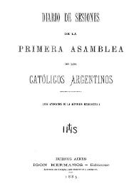 Portada:Diario de sesiones de la Primera Asamblea de los Católicos Argentinos : (con aprobación de la autoridad eclesiástica)