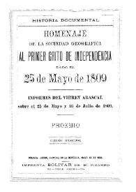 Portada:Historia documental : homenaje de la Sociedad Geográfica al primer grito de la Independencia, dado el 25 de mayo de 1809, informes del Virrey Abascal sobre el 25 de mayo y 16 de julio de 1809, proemio