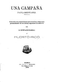 Portada:Una campaña parlamentaria : colección de proposiciones presentadas y discursos pronunciados en las Cortes españolas de 1872-73 por la Diputación Radical de Puerto-Rico