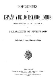 Portada:Disposiciones de España y de los Estados Unidos referentes a la guerra y Declaraciones de neutralidad / publicadas de R.O. por el Ministerio de Estado