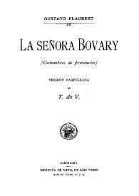 Portada:La señora Bovary : (Costumbres de provincias) / Gustavo Flaubert; versión castellana de T. de V.