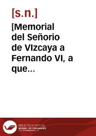 Portada:[Memorial del Señorio de Vizcaya a Fernando VI, a que vaya y confirme sus fueros y privilegios]