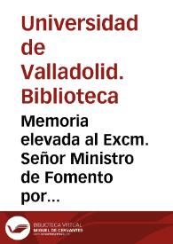 Portada:Memoria elevada al Excm. Señor Ministro de Fomento por el Jefe de la Biblioteca Universitaria de Valladolid, en conformidad á la base 29 del Real Decreto de 8 de mayo de 1859
