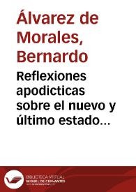 Portada:Reflexiones apodicticas sobre el nuevo y último estado ...  que en la Curia Romana y en España se ventila por la Congregación de N.P. San Bernardo de España, contra monges de ella ... a cerca de la distribución de las Abadias, Oficios capitulares y demás ocupaciones de ella