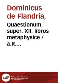 Portada:Quaestionum super. XII. libros metaphysice / a.R. Magistri Dominici de Flandria ordinis predicatorum