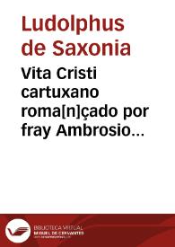 Portada:Vita Cristi cartuxano roma[n]çado por fray Ambrosio [Montesino] : la tercera parte