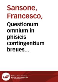 Portada:Questionum omnium in phisicis contingentium breues & utilissime terminationes secu[m]dum Aristotelis Auerois & Scoti doctrinam / µdite Sansoneas ...