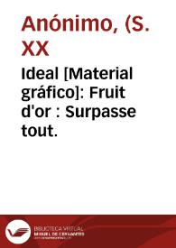 Portada:Ideal [Material gráfico]: Fruit d'or : Surpasse tout.