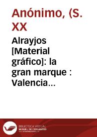 Portada:Alrayjos [Material gráfico]: la gran marque : Valencia importe d'Espagne : Les 3 valets : extra oranges selected.