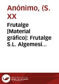 Portada:Frutalge [Material gráfico]: Frutalge S.L. Algemesí España.
