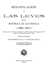 Portada:Recopilación de las Leyes emitidas por el Gobierno Democrático de la República de Guatemala desde el 3 de junio de 1871.  Tomo 31