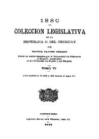 Portada:Colección legislativa de la República Oriental del Uruguay o sea Recopilación cronológica. Tomo 6 / por Matías Alonso Criado