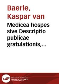 Portada:Medicea hospes sive Descriptio publicae gratulationis, qua Serenissimam, Augustissimamque Reginam, Mariam de Medicis, excepit senatus populusque Amstelodamensis