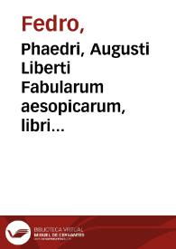 Portada:Phaedri, Augusti Liberti Fabularum aesopicarum, libri quinque : Nova editio cui accesserunt Publii Syri et aliorum Veterum Sententiae.-- Editio stereotypa