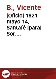 Portada:[Oficio] 1821 mayo 14, Santafé [para] Sor. Vice-Presidte. de Colombia / Adminstración Gral. de Correos de Bogotá, Manl. Calderón ... [et al.]