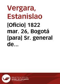 Portada:[Oficio] 1822 mar. 26, Bogotá [para] Sr. general de división Antonio Nariño