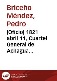 Portada:[Oficio] 1821 abril 11, Cuartel General de Achagua [para] Sr. general de divición Antonio Nariño  / Ministerio de Guerra y Marina, Pedro Bric. Mendes