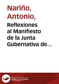 Portada:Reflexiones al Manifiesto de la Junta Gubernativa de Cartagena, sobre el proyecto de establecer el Congreso Supremo en la Villa de Medellín, comunicado a esta Suprema Provisional/ [Antonio Nariño]