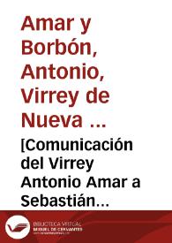 Portada:[Comunicación del Virrey Antonio Amar a Sebastián López Ruiz informandole que no debe pagar derecho de media anata]  / Anto. Amar