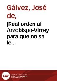 Portada:[Real orden al Arzobispo-Virrey para que no se le permita el paso hacia España a Sebastián López Ruiz]  / Jph de Gálvez