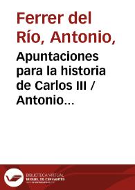 Portada:Apuntaciones para la historia de Carlos III / Antonio Ferrer del Río