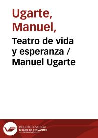 Portada:Teatro de vida y esperanza / Manuel Ugarte