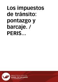 Portada:Los impuestos de tránsito: pontazgo y barcaje. / PERIS BARRIO, Alejandro