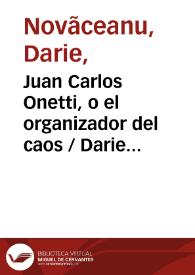 Portada:Juan Carlos Onetti, o el organizador del caos / Darie Novăceanu