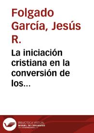 Portada:La iniciación cristiana en la conversión de los Moriscos granadinos (1492-1507) / Jesús R. Folgado García