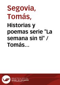 Portada:Historias y poemas serie \"La semana sin ti\" / Tomás Segovia