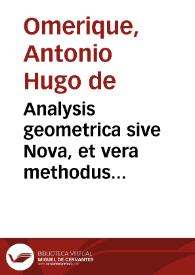 Portada:Analysis geometrica sive Nova, et vera methodus resolvendi tam problemata geometrica,  quam arithmeticas quaestiones : pars prima de planis / authore D. Antonio Hugone de Omerique...