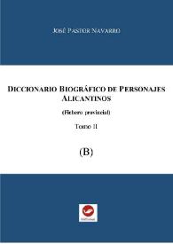 Portada:Diccionario biográfico de personajes alicantinos : (Fichero provincial). Tomo 2 (B) / José Pastor Navarro