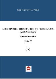 Portada:Diccionario biográfico de personajes alicantinos : (Fichero provincial). Tomo 5 (G) / José Pastor Navarro
