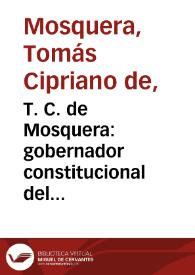 Portada:T. C. de Mosquera: gobernador constitucional del estado soberano del Cauca, presidente provisorio de los Estados Unidos de Colombia i supremo director de la guerra a los colombianos