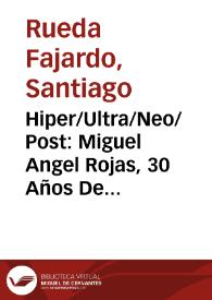 Portada:Hiper/Ultra/Neo/Post: Miguel Angel Rojas, 30 Años De Arte En Colombia