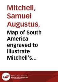 Portada:Map of South America engraved to illustrate Mitchell’s New Intermediate Geography