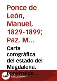 Portada:Carta corográfica del estado del Magdalena, construida con los datos de la Comisión Corográfica i de orden del gobierno jeneral