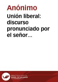Portada:Unión liberal: discurso pronunciado por el señor Francisco E. Alvarez