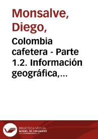 Portada:Colombia cafetera - Parte 1.2. Información geográfica, etnográfica, demográfica y eclesiástica