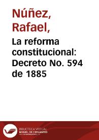 Portada:La reforma constitucional: Decreto No. 594 de 1885