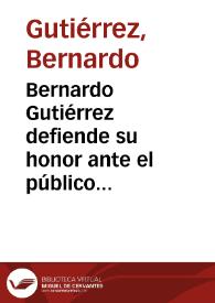 Portada:Bernardo Gutiérrez defiende su honor ante el público de una calumnia alevosa
